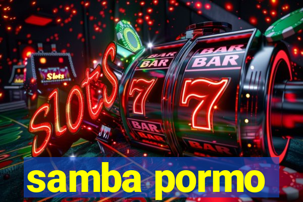 samba pormo